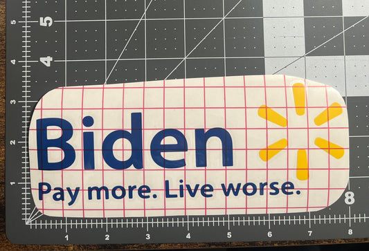 Biden Pay More Live Worse Decal