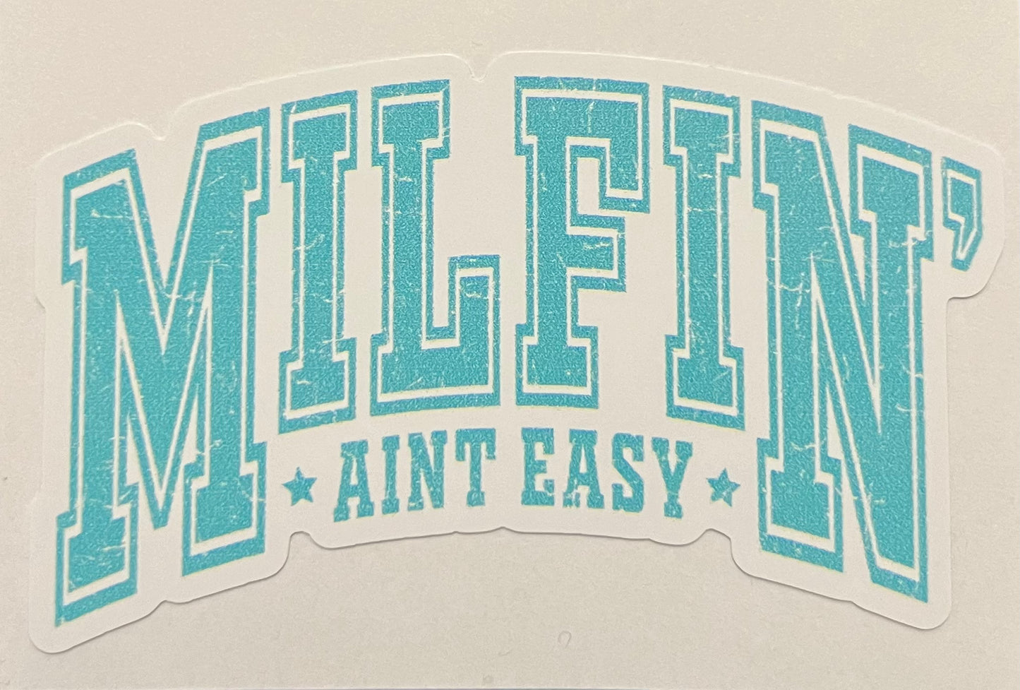 Milfn Aint Easy Full Color Sticker