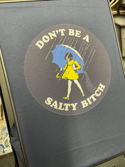 Don’t Be A Salty B**** Shirt