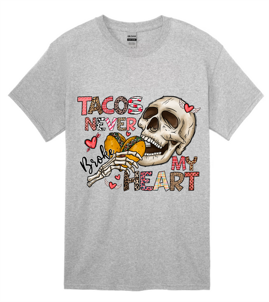 Tacos Never Broke My Heart Shirt
